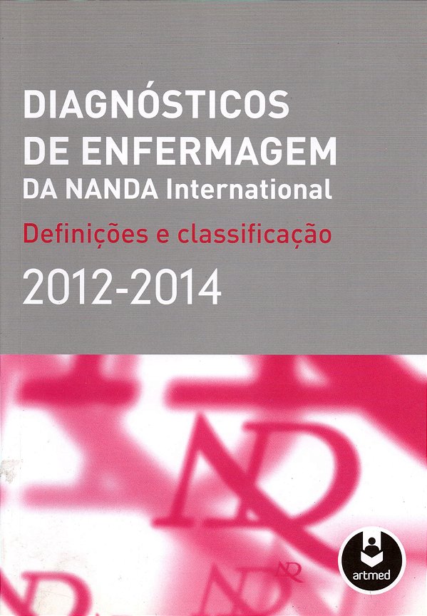 Diagnósticos de Enfermagem da NANDA International - Definições e Classificação (2012-2014) - Vários Autores