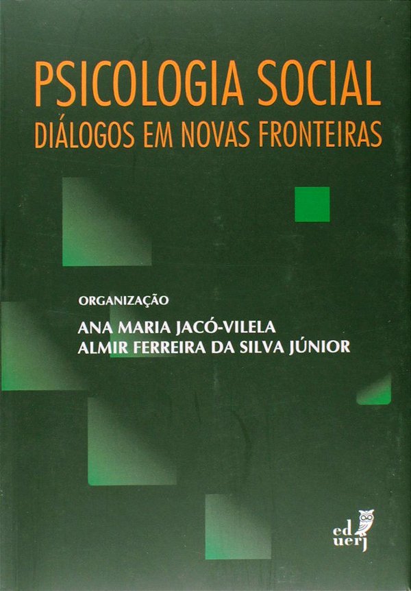 Psicologia Social - Diálogos em Novas Fronteiras - Ana Maria Jacó-Vilela; Almir Ferreira da Silva Júnior