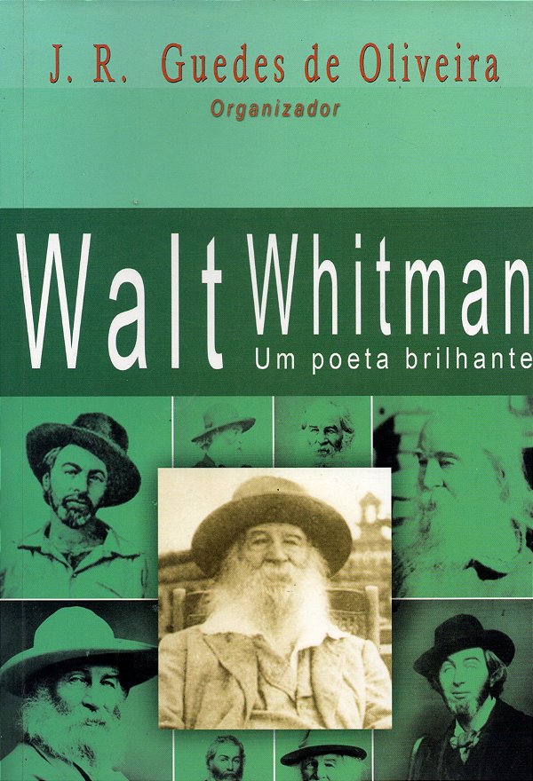 Walt Whitman - Um Poeta Brilhante - J. R. Guedes de Oliveira