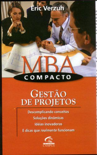 MBA Compacto - Gestão de Projetos - Eric Verzuh