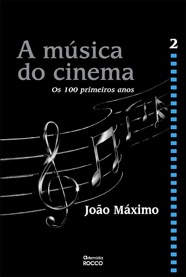A Música do Cinema - Volume 2 - Os 100 Primeiros Anos - João Máximo
