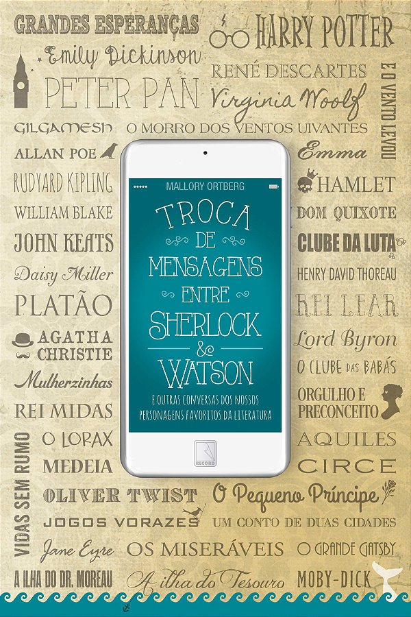 Troca de Mensagens Entre Sherlock & Watson - Mallory Ortberg; Madeline Gobbo; Raquel Zampil
