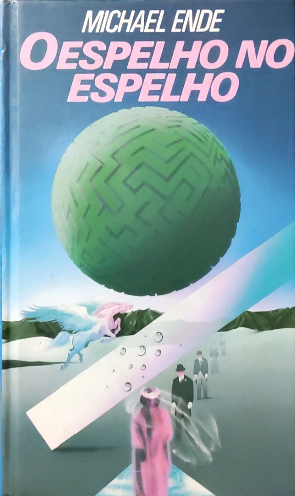 O Espelho no Espelho - Um Labirinto - Michael Ende