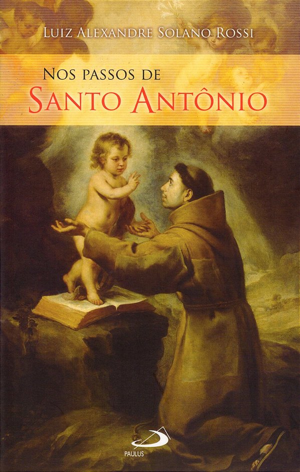 Nos passos de Santo Antônio - Luiz Alexandre Solano Rossi