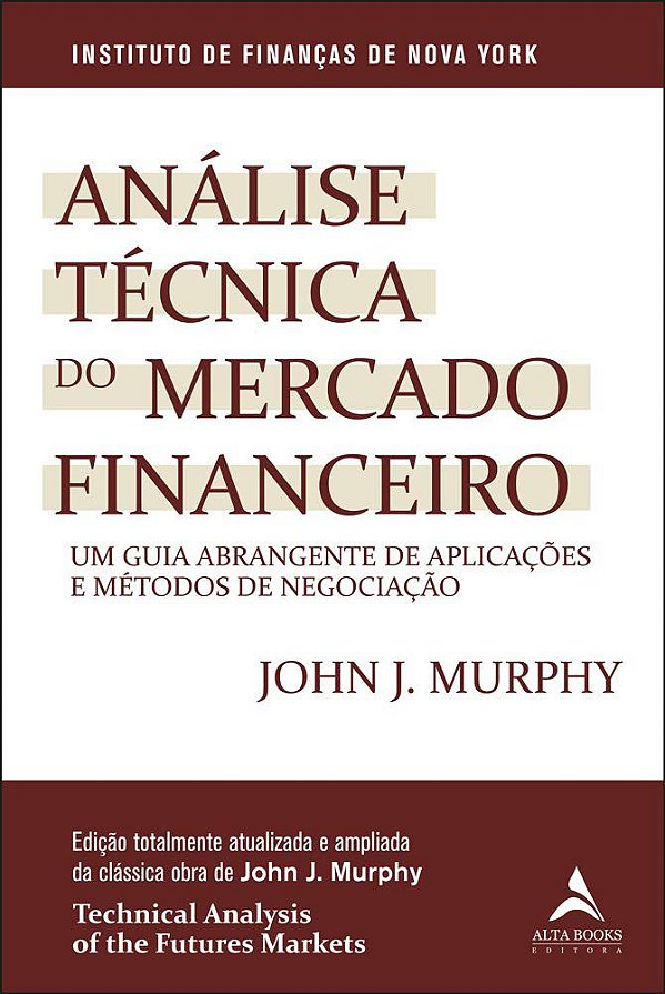 Análise Técnica do Mercado Financeiro - John J. Murphy