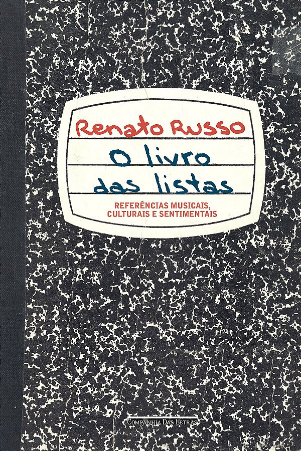 O Livro das Listas - Referências Musicais, Culturais e Sentimentais - Renato Russo