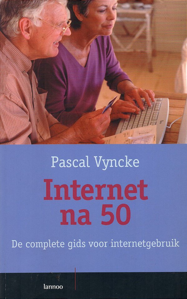 Internet na 50 - De complete gids voor internetgebruik - Pascal Vyncke