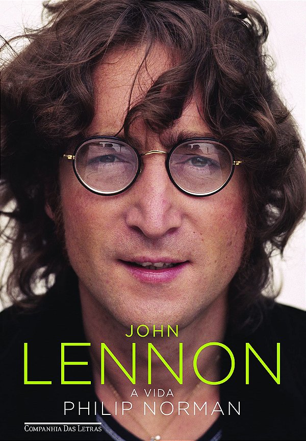 John Lennon - A Vida - Philip Norman