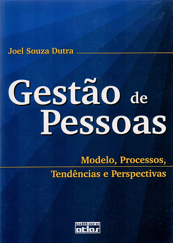 Gestão de Pessoas - Modelo, Processos, Tendências e Perspectivas - Joel Souza Dutra