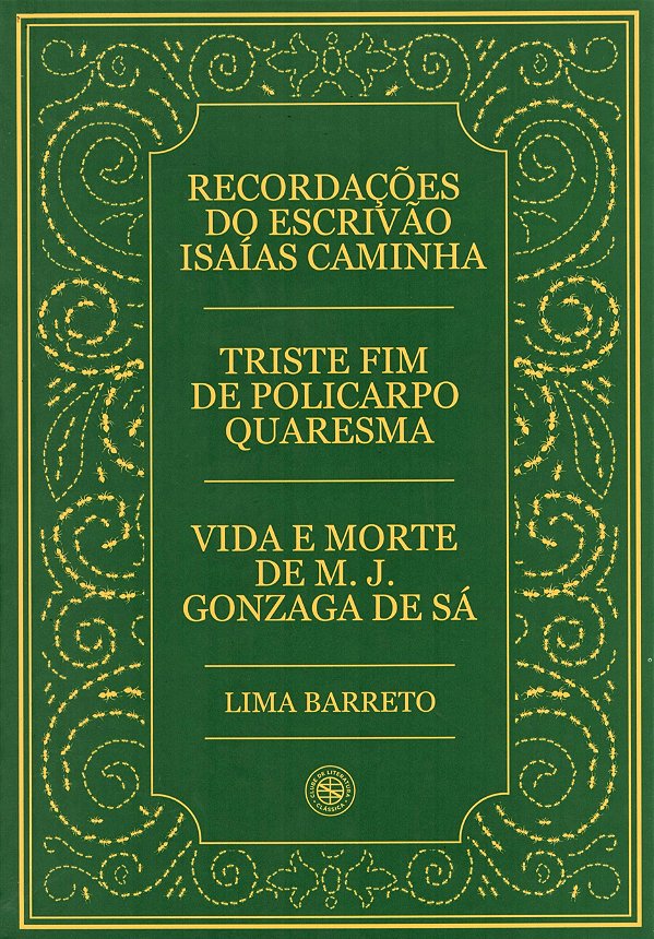 Recordações do Escrivão Isaías Caminha - Triste Fim de Policarpo Quaresma - Vida e Morte de M. J. Gonzaga de Sá - Lima B