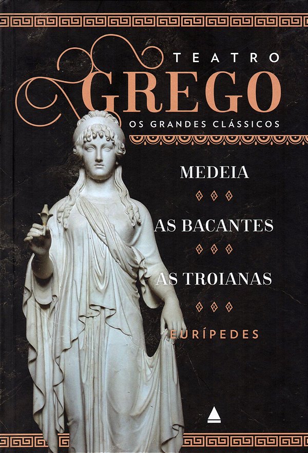 Medeia, as Bacantes e as Troianas - Eurípedes