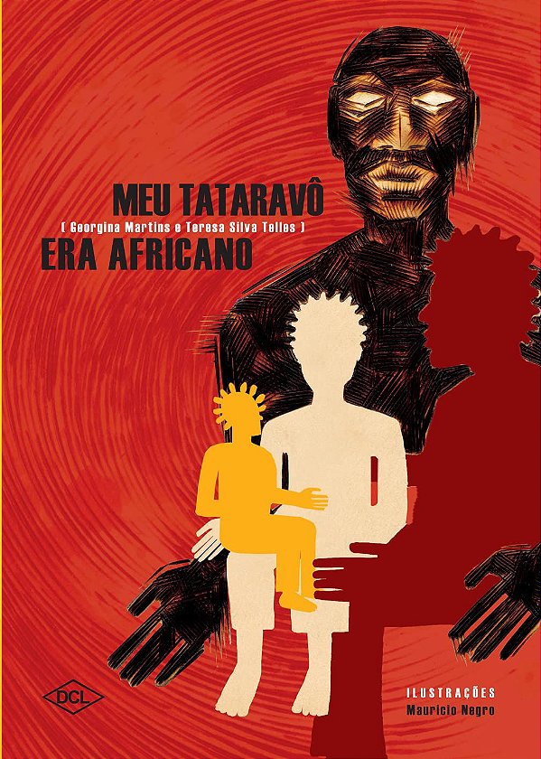 Meu Tataravô era Africano - Georgina Martins; Teresa Silva Telles; Mauricio Negro