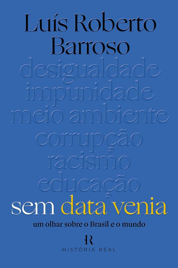 Sem Data Venia - Um Olhar Sobre o Brasil e o Mundo - Luís Roberto Barroso