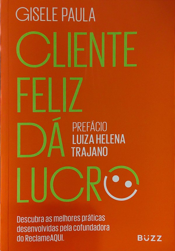 Cliente Feliz dá Lucro - Gisele Paula; Luiza Helena Trajano