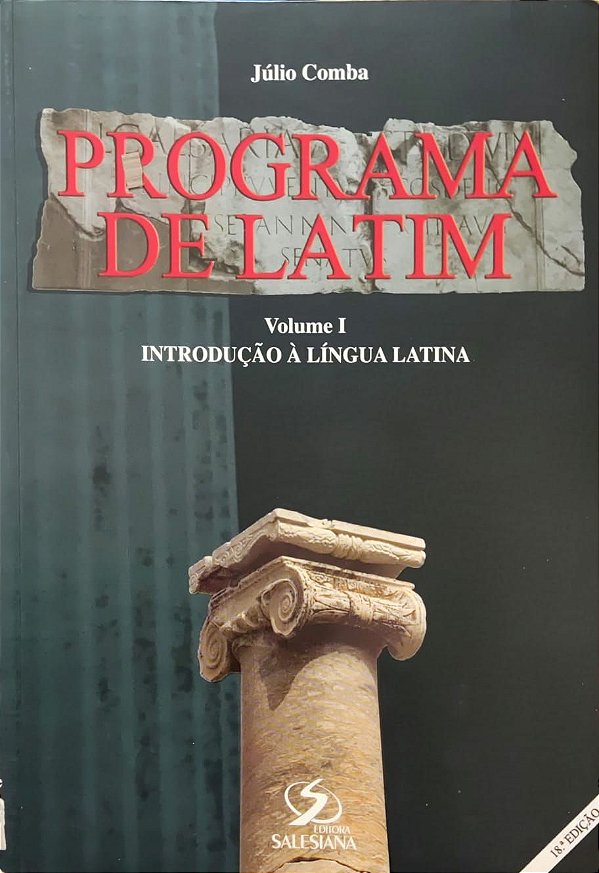 Programa de Latim - Volume 1 - Introdução à Língua Latina - Júlio Comba