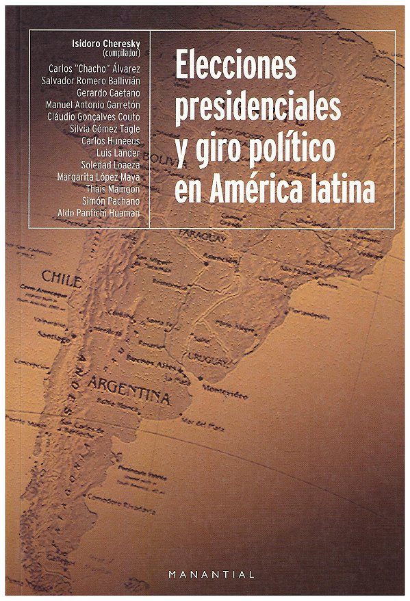 Elecciones Presidenciales y Giro Político en América Latina - Isidoro Cheresky; Vários Autores