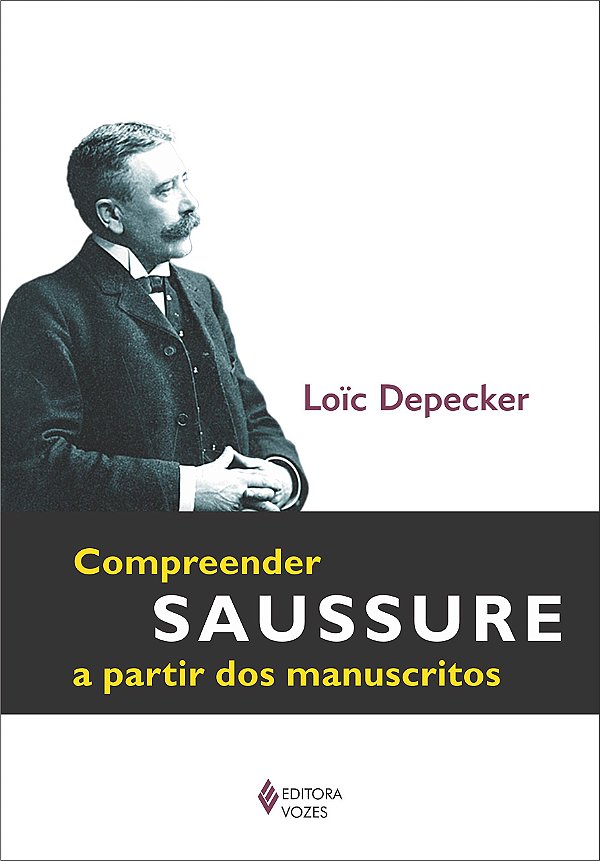 Compreender Saussure a Partir dos Manuscritos - Loic Depecker