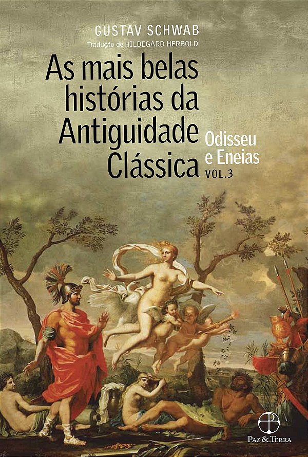 As Mais Belas Histórias da Antiguidade Clássica - Volume 3 - Odisseu e Eneias - Gustav Schwab
