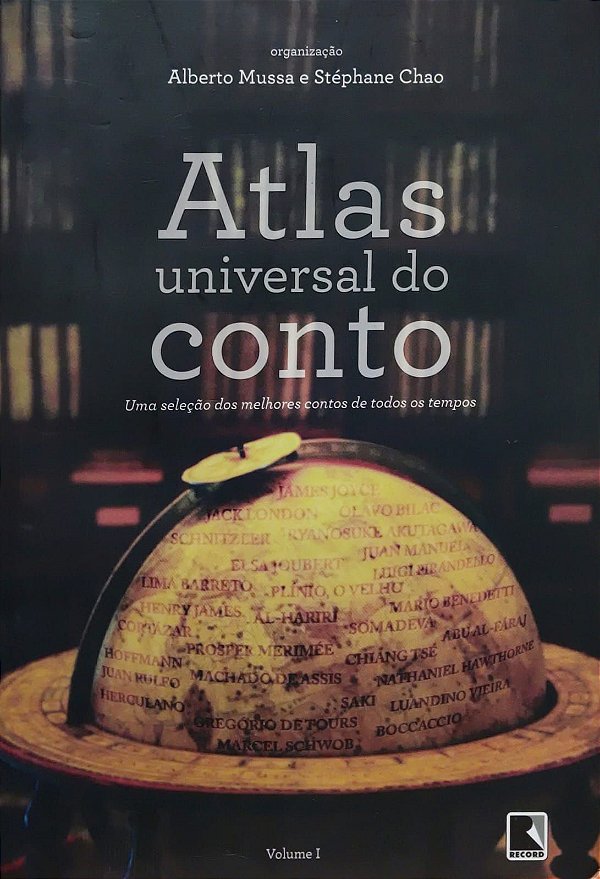 Atlas Universal do Conto - Volume 1 - Alberto Mussa; Stéphane Chao; Vários Autores
