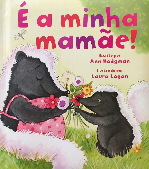 É a Minha Mamãe! - Ann Hodgman; Laura Logan
