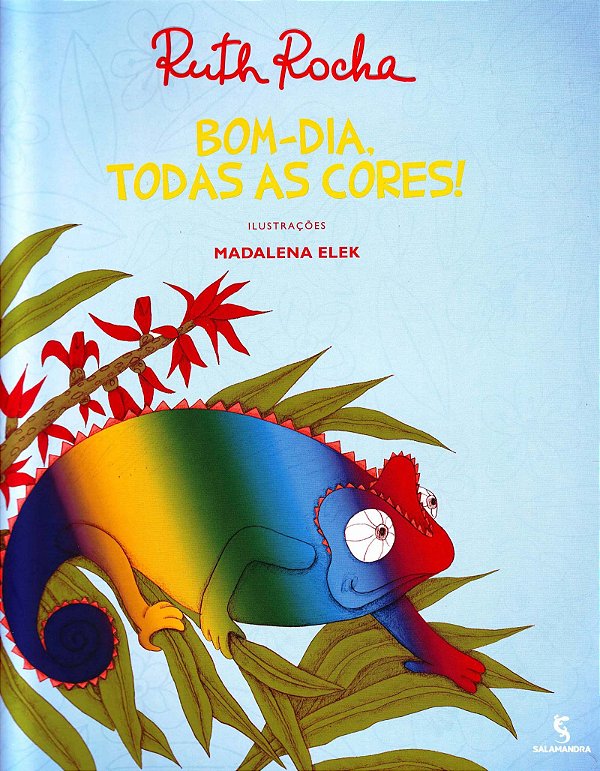 Bom Dia, Todas as Cores! - Ruth Rocha; Madalena Elek