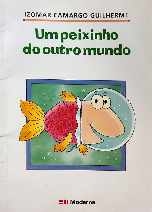Um Peixinho do Outro Mundo - Izomar Camargo Guilherme