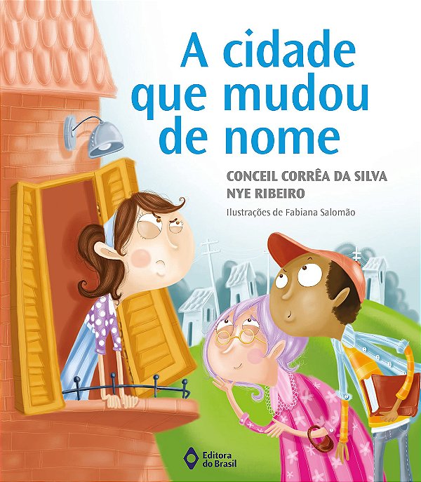A Cidade que Mudou de Nome - Conceil Corrêa Da Silva; Nye Ribeiro; Fabiana Salomão