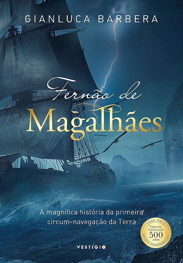Fernão de Magalhães - A Magnífica História da Primeira Circum-Navegação da Terra - Gianluca Barbera