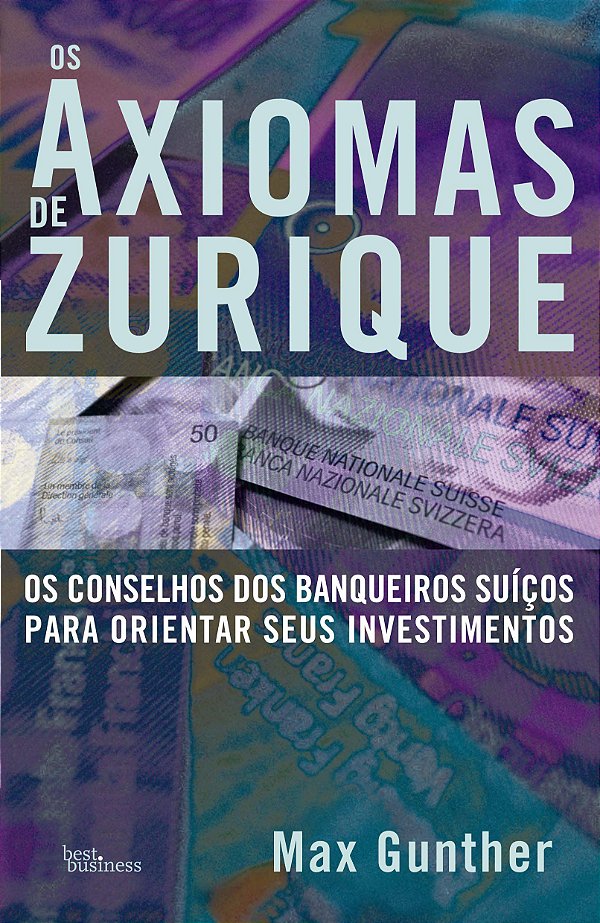 Os Axiomas de Zurique - Max Gunther