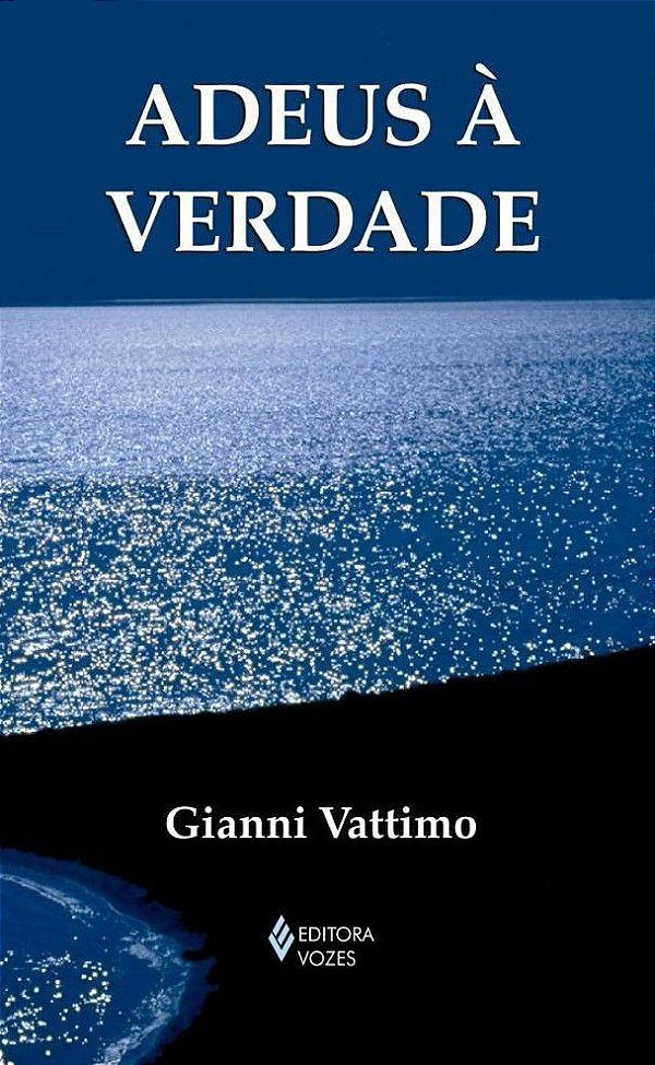 Adeus à Verdade - Gianni Vattimo