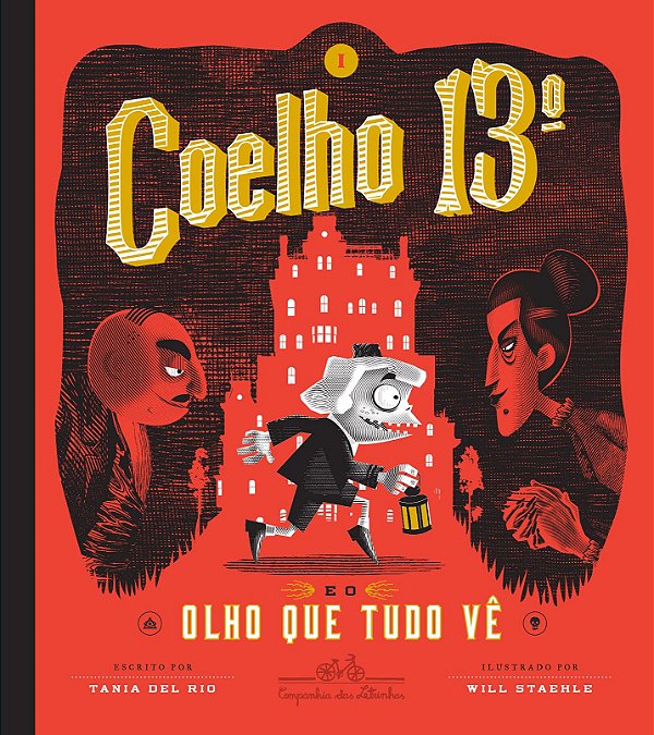 Coelho 13º e o Olho que Tudo Vê - Volume 1 - Tania Del Rio; Will Staehle