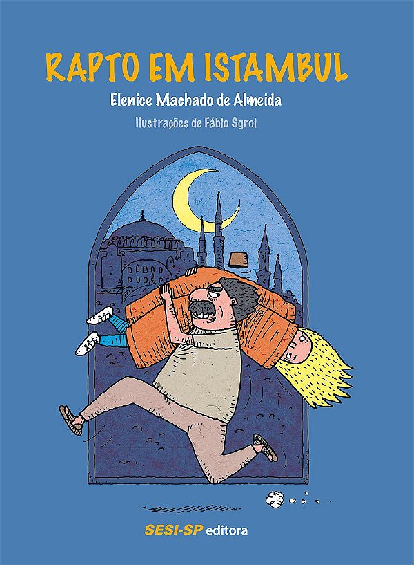 Rapto em Istambul - Elenice Machado de Almeida; Fábio Sgroi