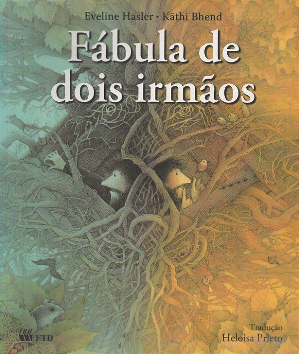 Fábula de Dois Irmãos - Eveline Hasler; Käthi Bhend