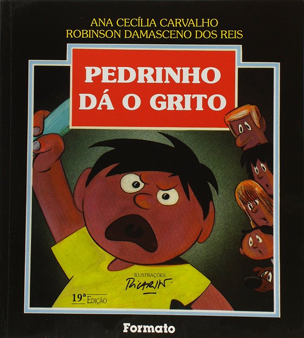 Pedrinho Dá o Grito - Ana Cecília Carvalho; Robinson Damasceno dos Reis