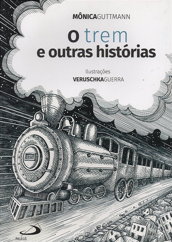 O Trem e Outras Histórias - Mônica Guttmann; Veruschka Guerra