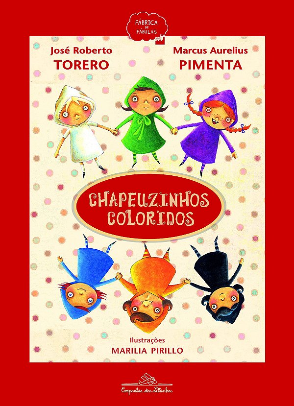 Chapeuzinhos Coloridos - José Roberto Torero; Marcus Aurelius Pimenta; Marilia Pirillo