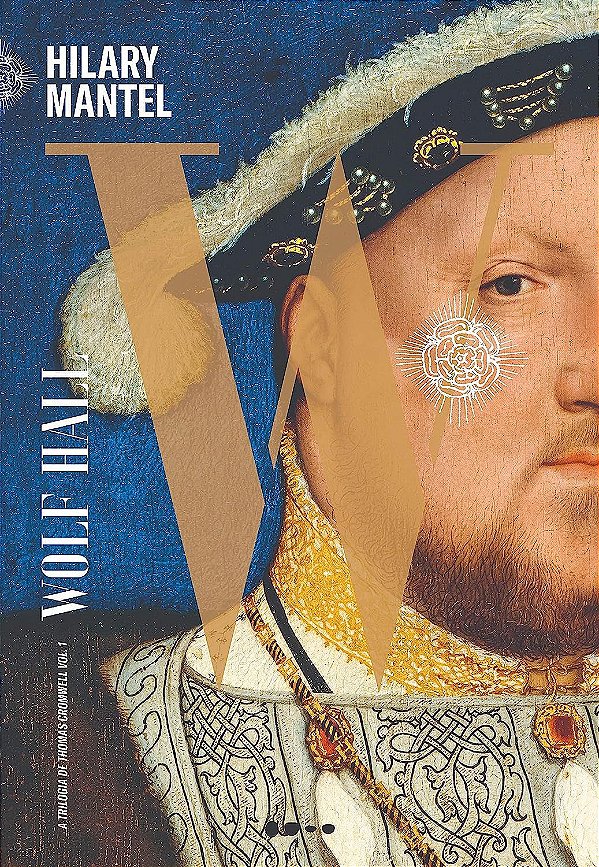Trilogia Thomas Cromwell - Volume 1 - Wolf Hall - Hilary Mantel