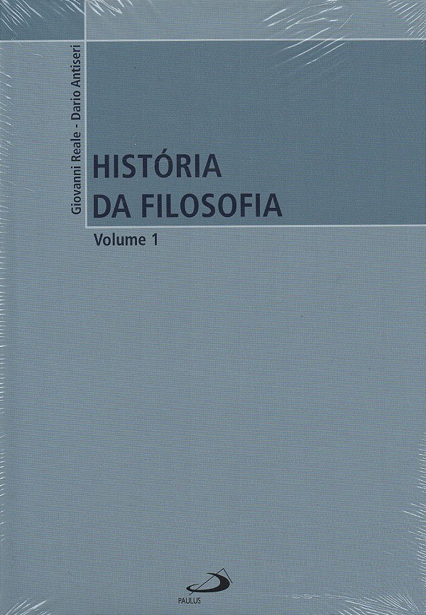 História da Filosofia - Volume 1 - Antiguidade e Idade Média - Dario Antiseri; Giovanni Reale