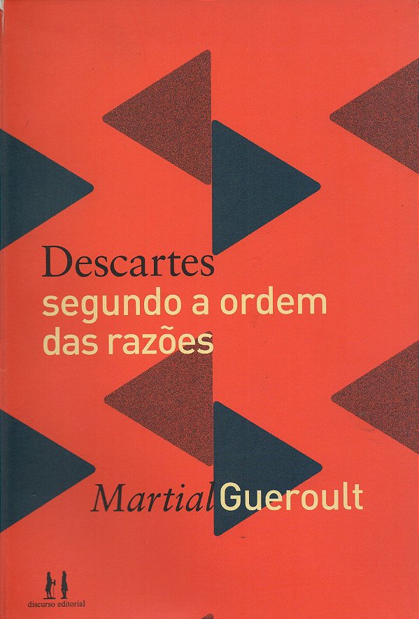 Descartes Segundo a Ordem das Razões - Martial Gueroult
