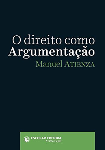 O Direito como Argumentação - Manuel Atienza