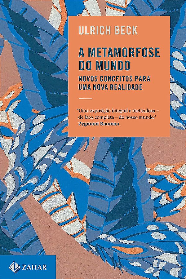 A Metamorfose do Mundo - Novos Conceitos para Uma Nova Realidade - Ulrich Beck