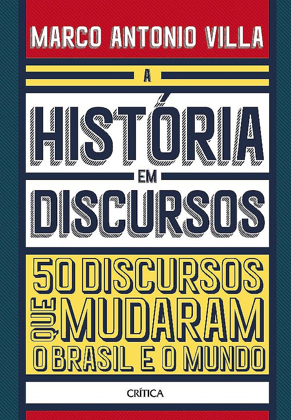 A História em Discursos - 50 Discursos que Mudaram o Brasil e o Mundo - Marco Antonio Villa