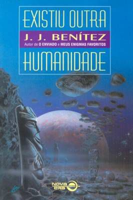 Existiu Outra Humanidade - J. J. Benítez