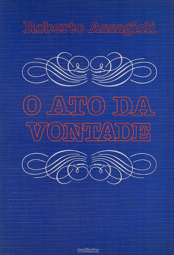 O Ato da Vontade - Roberto Assagioli