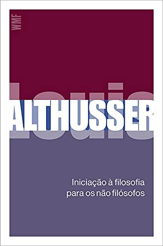 Iniciação à Filosofia para os Não-Filósofos - Louis Althusser