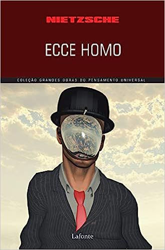 Ecce Homo - Como se chega a ser o que se é - Friedrich Nietzsche