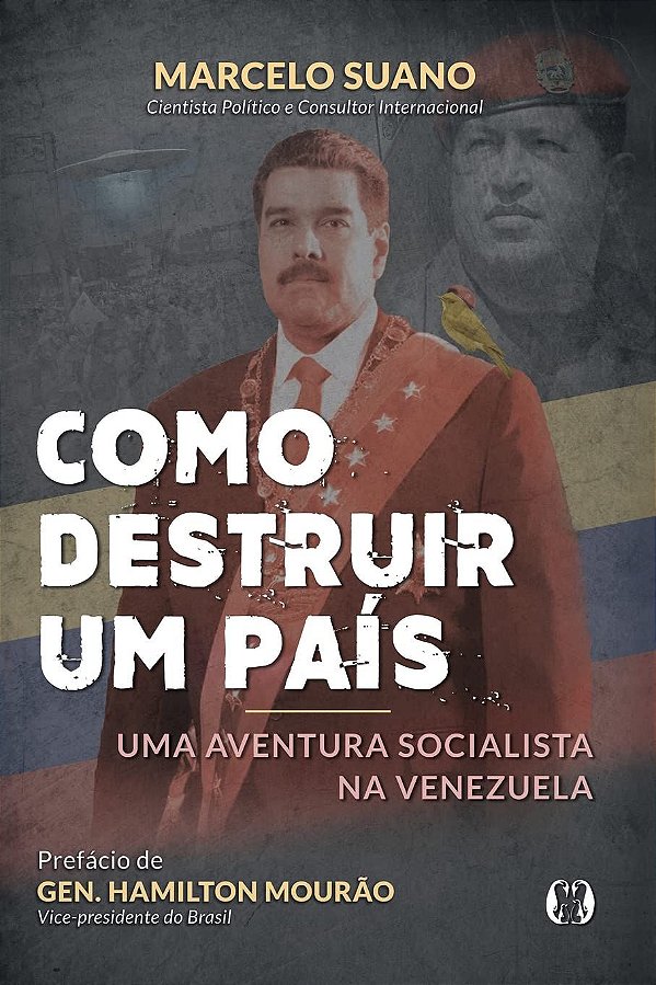 Como Destruir um País - Uma Aventura Socialista na Venezuela - Marcelo Suano
