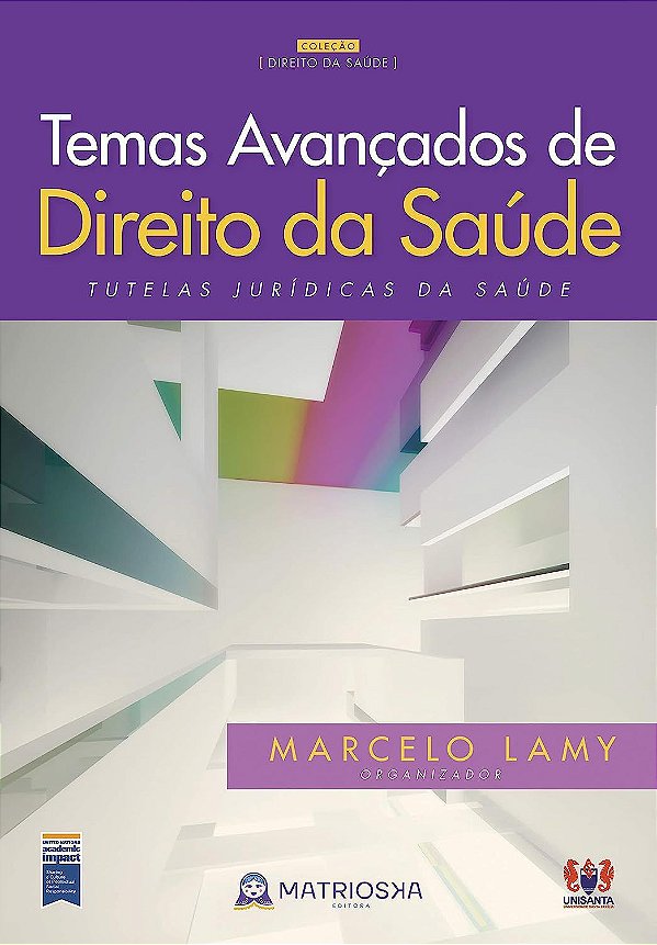 Temas Avançados de Direito da Saúde - Volume 1 - Tutelas Jurídicas da Saúde - Marcelo Lamy