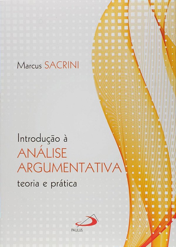 Introdução à Análise Argumentativa - Teoria e Prática - Marcus Sacrini