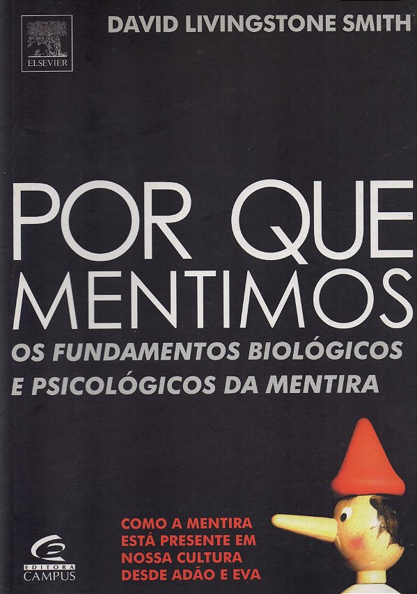 Por que Mentimos - Os Fundamentos Biológicos e Psicológicos da Mentira - David Livingstone Smith